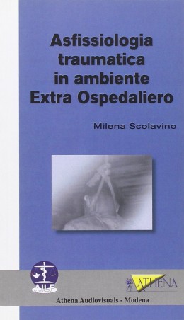 ASFISSIOLOGIA TRAUMATICA IN AMBIENTE EXTRA OSPEDALIERO